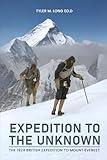 Expedition to the Unknown: Mallory and Irvine: The 1924 British Mount Everest Expedition