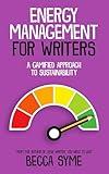 Energy Management for Writers: A Gamified Approach To Recovery and Sustainability (Better-Faster Author Success Book 2)