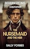The Nursemaid and the Heir: A Historical Romance Novel (BERRINGTONS Book 3)