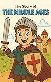 The Middle Ages: A Fun Middle Ages Mystery for Kids Ages 8–12 | Historical Fiction Adventure About Castles, Knights, Kings, Queens, Feasts, Medieval Life, and Solving Clues