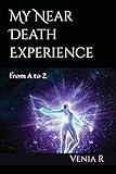 My Near Death Experience: from A to Z