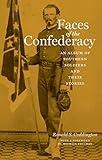 Faces of the Confederacy: An Album of Southern Soldiers and Their Stories