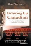 Growing Up Canadian: Canada and its Youth Come of Age 1960-1980