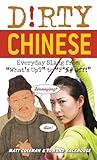 Dirty Chinese: Everyday Slang from "What's Up?" to "F*%# Off!" (Slang Language Books)