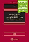 Payment Systems and Other Financial Transactions: Cases, Materials, and Problems [Connected eBook with Study Cennter] (Aspen Casebook)