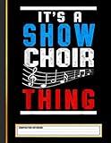 Show Choir Thing Musical Notes Singer Orchestra Concert Composition Notebook