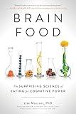 Brain Food: The Surprising Science of Eating for Cognitive Power