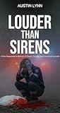 Louder Than Sirens: A First Responder’s Memoir of Chaos, Trauma, and Emotional Survival
