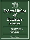 Federal Rules of Evidence, 2024 Edition: With Rules Explanatory Notes, Advisory Committee Notes and Landmark Cases Supplement. Includes Recent Amendments and Practical Exercises