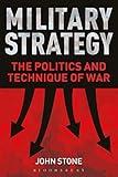Military Strategy: The Politics and Technique of War
