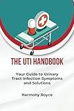 The UTI Handbook: Your Guide to Urinary Tract Infection Symptoms and Solutions (Health Matters)