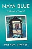 Maya Blue: A Memoir of Survival