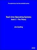 Real-time Operating Systems: Book 1 - The Theory (The engineering of real-time embedded systems)