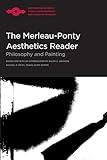 The Merleau-Ponty Aesthetics Reader: Philosophy and Painting (Northwester University Studies in Phenomenology and Existential Philosophy)