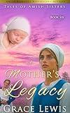 A Mother's Legacy: Inspirational Amish Romance (Tales of Amish Sisters Book 6)