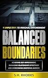 Balanced Boundaries: 9 Simple Steps to Personal Empowerment: Achieving self-improvement, Managing relationships effectively and Overcoming emotional barriers