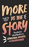 More to the Story: Deep Answers to Real Questions on Attraction, Identity, and Relationships (Christian book for teens about sexuality, sex, dating, gender, youth ministry resource)
