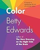 Color by Betty Edwards: A Course in Mastering the Art of Mixing Colors