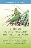 Birds of Puerto Rico and the Virgin Islands: Fully Revised and Updated Third Edition (Princeton Field Guides)