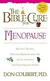 The Bible Cure for Menopause: Ancient Truths, Natural Remedies and the Latest Findings for Your Health Today (Bible Cure Series)