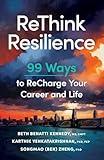 ReThink Resilience: 99 Ways to Recharge Your Career and Life