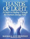 Hands of Light: A Guide to Healing Through the Human Energy Field