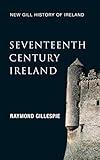 Seventeenth-Century Ireland (New Gill History of Ireland 3): Making Ireland Modern – The Quest For a Settlement