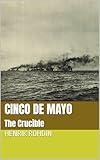 Cinco de Mayo: The Crucible