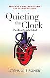 QUIETING THE CLOCK: PART TWO: MEMOIR OF A GIRL FACING DEATH AND CHASING FREEDOM