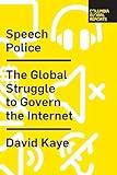 Speech Police: The Global Struggle to Govern the Internet (Columbia Global Reports)