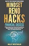 Mindset Reno Hacks Financial Success: 5 Ways to Rewire Your Brain to End Financial Stress, Build Self Discipline, and Take Control of Your Money—For Lasting Financial Peace (The Thought Reno)