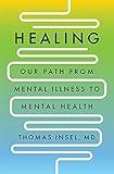 Healing: Our Path from Mental Illness to Mental Health