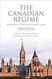 The Canadian Regime: An Introduction to Parliamentary Government in Canada, Seventh Edition