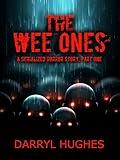 "THE WEE ONES" by Darryl Hughes: Part One: A Supernatural Irish Folk Horror Thriller About Blood Thirsty Little Creatures--THAT BITE!!!