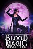 Blood Magic [Supernaturals Underground, Book One][A Snarky Urban Fantasy]