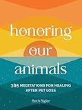 Honoring Our Animals: 365 Meditations for Healing after Pet Loss