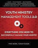 Youth Ministry Management Tools 2.0: Everything You Need to Successfully Manage Your Ministry