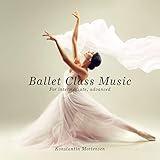 Ballet Class Music (For Intermediate, Advanced)