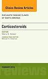 Corticosteroids, An Issue of Rheumatic Disease Clinics of North America (Volume 42-1) (The Clinics: Internal Medicine, Volume 42-1)