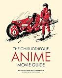 The Ghibliotheque Anime Movie Guide: The Essential Guide to Japanese Animated Cinema (Ghibliotheque Guides, 2)