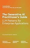 The Generative AI Practitioner’s Guide: How to Apply LLM Patterns for Enterprise Applications (TinyTechGuides)