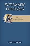 Systematic Theology: A Roman Catholic Approach