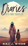 Diaries of a Time Traveler: A Timeless Empowering Women's Coming of Age Adventure (True Tales Series)