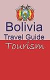 Bolivia Travel Guide: Tourism