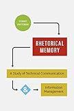 Rhetorical Memory: A Study of Technical Communication and Information Management