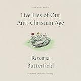 Five Lies of Our Anti-Christian Age