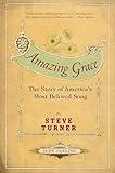 Amazing Grace: The Story of America's Most Beloved Song