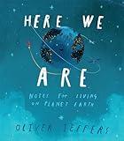 Here We Are: Notes for Living on Planet Earth