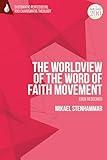 Worldview of the Word of Faith Movement: Eden Redeemed, The (T&T Clark Systematic Pentecostal and Charismatic Theology)