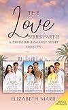 The Love Series Part Three: A Christian Romance Story Books 7-9